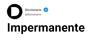 Impermanente Significado En Español