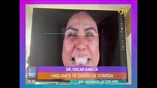 Dr. Oscar García habla sobre: "Diseño de Sonrisa"