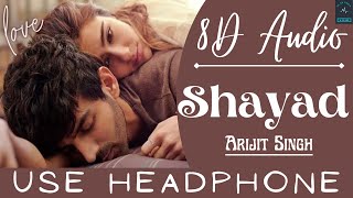 Shayad 8D Song - Love Aaj Kal | Arijit Singh | Kartik Aaryan,Sara Ali Khan