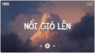 Nổi Gió Lên lofi - Mặc kệ Thôi Mình Yêu Một Ai Là Mong Gần Bên Lofi - Nhạc Lofi Chill Nhẹ Nhàng 2024