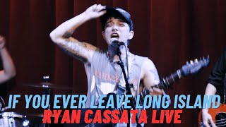 ryan cassata -  if you ever leave long island live at The Hotel Cafe