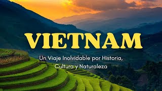 Explora Vietnam: Un Viaje Inolvidable por Historia, Cultura y Naturaleza