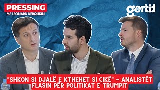 Shkon si djalë e kthehet si çikë - analistët flasin për politikat e Trumpit | Pressing