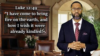 Bring Fire On The Earth - Luke 12:49 - Sunday Sermon by Rev. Sule Prince