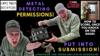 METAL DETECTING PERMISSIONS! PUT INTO SUBMISSION! HOW TO SCORE WHEN  YOU KNOCK ON THE DOOR! #live