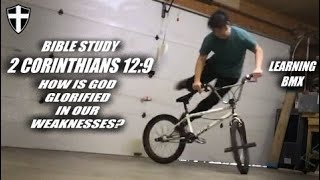 Day 523 (2 Corinthians 12:9 Bible study) BMX learning