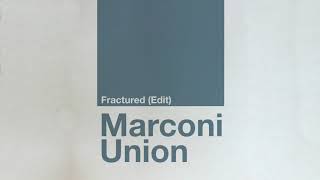 Marconi Union - Fractured (Edit)