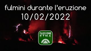 Etna - Fulmini durante l'eruzione (10/02/2022)