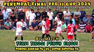 BIG MATCH BABAK 2 PEREMPAT FINAL  PPD II CUP 2024 - PORDES CIAKAR FC VS SUPER CIPUTRA FC -