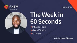 Dollar, Global Stocks & Oil Prices in focus - The week in 60 seconds | FXTM | 25/05/2021