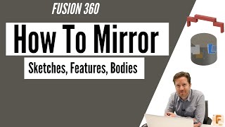 Fusion 360 - Mirror Sketch, Mirror Features, Mirror Bodies