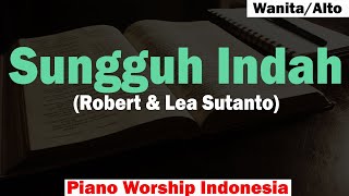 (ALTO) SUNGGUH INDAH Karaoke Piano - Robert & Lea Sutanto