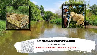 #8 Remont starego Domu. Ogród na co dzień, tniemy Bez. Kompostownik z palet. Dom i ogród