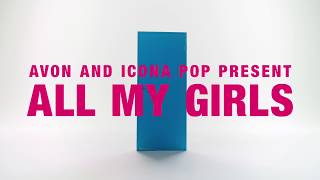 ICONA POP   X  AVON -  ALL MY GIRLS