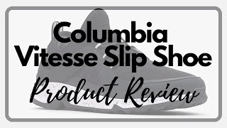 PRODUCT REVIEW: Columbia Sportwear Company Mens Vitesse Slip Shoe | Columbia's Most Comfortable Shoe