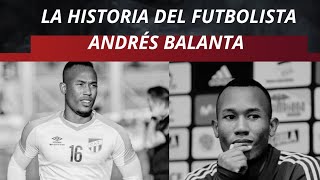 La historia del futbolista Andrés Balanta