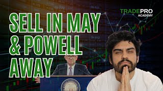 Sell in MAY, Powell Pushes Away