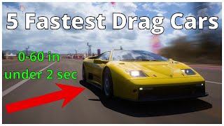 Forza Horizon 5 - Top 5 Fastest DRAG Cars! (Best Drag Racing Cars in FH5)