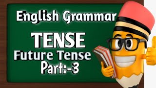 Tense, Future Tense, Class- 6,7,8,9,10,11,12 , (Class:6 to 12) (Part 3)