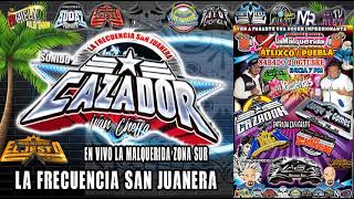 SONIDO CAZADOR**FREC SN JUANERA** CUMBIA CON SABOR AL PERU**DISCO RECUERDO IVANZITO CHETLAAAA