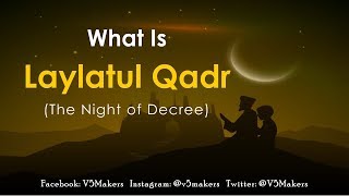 What Is Laylatul Qadr  (The Night of Decree)