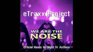 eTraxx Project - We Are The Noize  2019  (Official Hands Up Night Anthem Radio Edit)