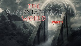 The Supernatural World, Pt. 1