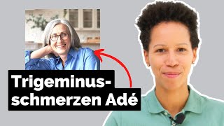 Katrin hatte starke Trigeminusschmerzen (Erfahrungsbericht)