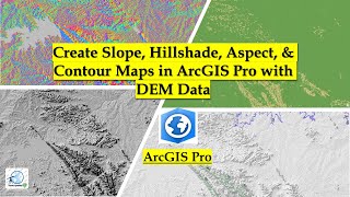 Create Slope, Hillshade, Aspect & Contour Maps in ArcGIS Pro with DEM Data