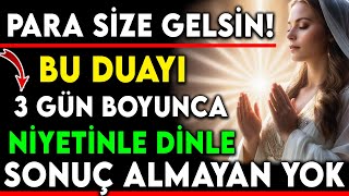 PARA SİZE GELSİN ! BU DUAYI 3 GÜN BOYUNCA NİYETİNLE DİNLE - SONUÇ ALMAYAN YOK