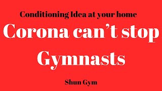 Corona can't stop Gymnasts :Conditioning & Stretching