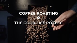 Coffee Roasting - The Goodlife Coffee