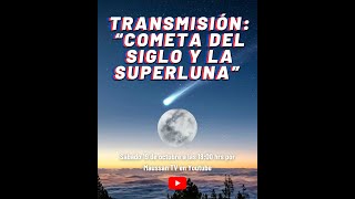 TRANSMISIÓN ESPECIAL: El COMETA del SIGLO y la SUPER LUNA | EN VIVO 🔴