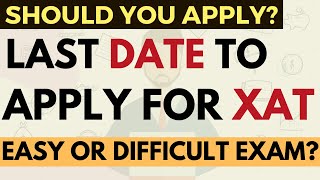 Last date to apply for XAT | Should you apply or not? Difficult exam? XLRI cutoff? Top XAT colleges?