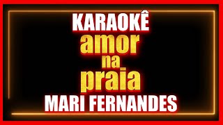 AMOR NA PRAIA - MARI FERNANDES (KARAOKÊ)