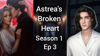 A Matter of Trust 🔷 Astrea's Broken Heart Season 1 Ep 3 🔷 Faith - Mikael 🔷Romance Club