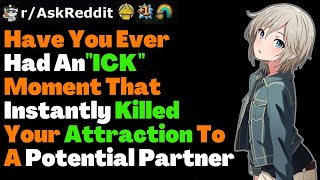 Have You Ever Had An "ICK" Moment That Instantly Killed Your Attraction