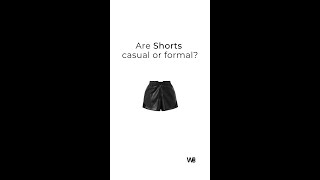 Are my shorts formal or casual? | styling shorts