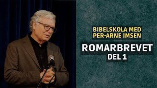 Romarbrevet | Del 1 | Bibelskola med Per-Arne Imsen