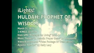 iLights 21-0321~ Huldah, Prophet of Wisdom (2 Kings 22)