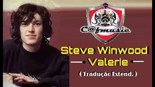 Steve Winwood 1982 Valerie (Tradução)