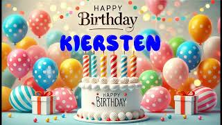 Happy Birthday KIERSTEN   Happy Birthday Song   Birthday Wishes   Birthday Party