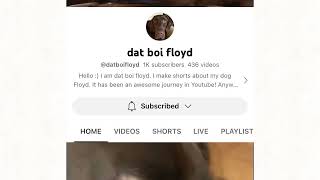 Dat boi Floyd 1K subs