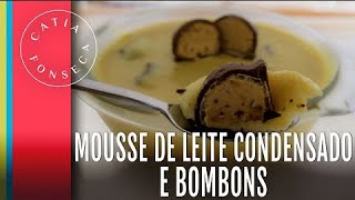 Como fazer: mousse de leite condensado e bombons - Catia Fonseca