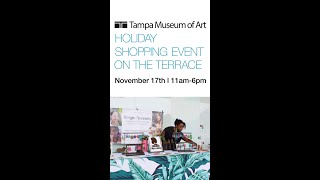 Join us Nov. 17th from 11am-6pm for the Tampa Museum of Art Holiday Shopping Event on the Terrace!