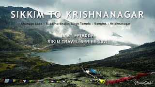 Changu Lake | Baba Harbhajan Singh Temple | Gangtok | Sikkim to Krishnanagar | Last Episode