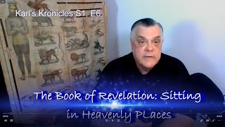 06 Karl's Kronicles - 04 Revelation's Story - Sitting in Heavenly Places - 06.21.20