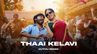 Thaai kelavi - Kuthu Remix | Dhanush | Anirudh |