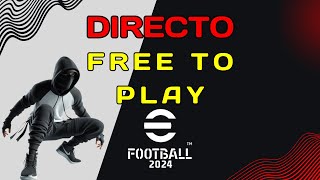 DIRECTO FREE TO PLAY EFOOTBALL 2024