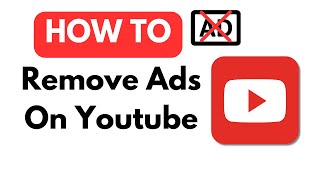 How to Remove Ads on YouTube - 2024